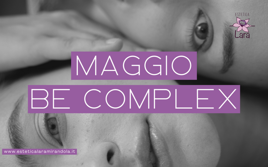 Maggio con BE-COMPLEX: il trattamento innovativo per una pelle più giovane e luminosa